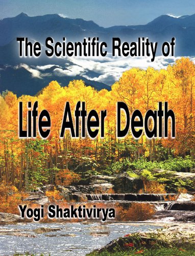 The Scientifically Proven Reality of Life After Death