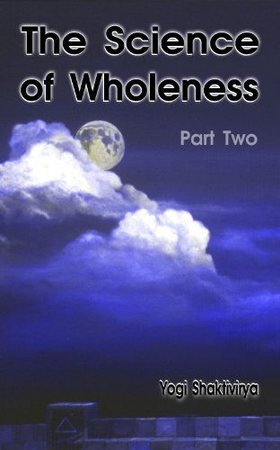 The Science of Wholeness Part Two